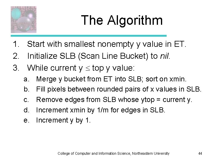 The Algorithm 1. Start with smallest nonempty y value in ET. 2. Initialize SLB