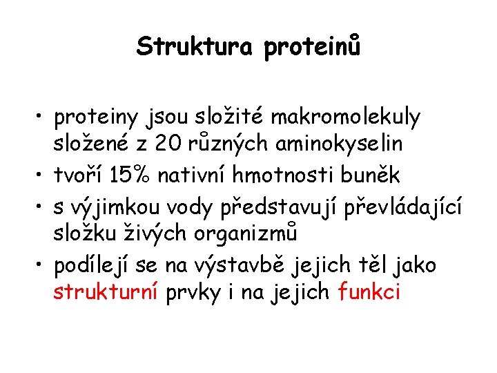 Struktura proteinů • proteiny jsou složité makromolekuly složené z 20 různých aminokyselin • tvoří Struktura proteinů • proteiny jsou složité makromolekuly složené z 20 různých aminokyselin • tvoří
