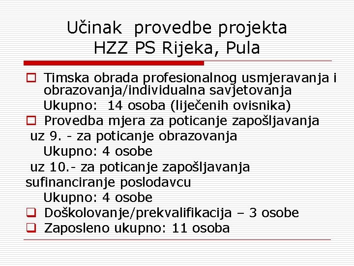 Učinak provedbe projekta HZZ PS Rijeka, Pula o Timska obrada profesionalnog usmjeravanja i obrazovanja/individualna