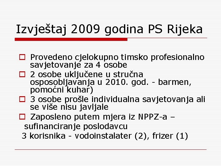 Izvještaj 2009 godina PS Rijeka o Provedeno cjelokupno timsko profesionalno savjetovanje za 4 osobe