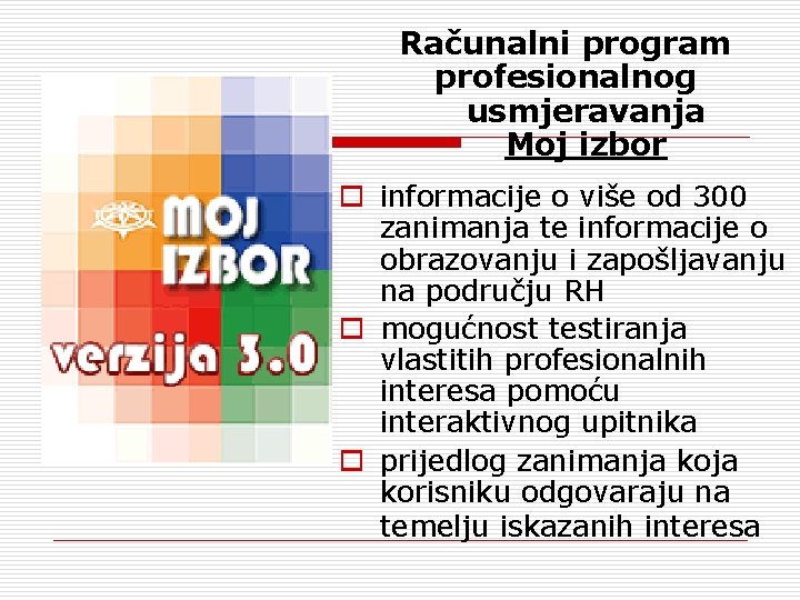 Računalni program profesionalnog usmjeravanja Moj izbor o informacije o više od 300 zanimanja te