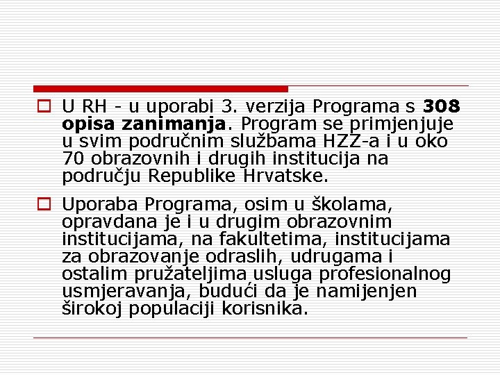 o U RH - u uporabi 3. verzija Programa s 308 opisa zanimanja. Program