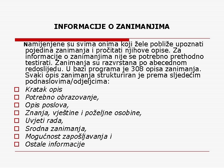 INFORMACIJE O ZANIMANJIMA Namijenjene su svima onima koji žele pobliže upoznati o o o