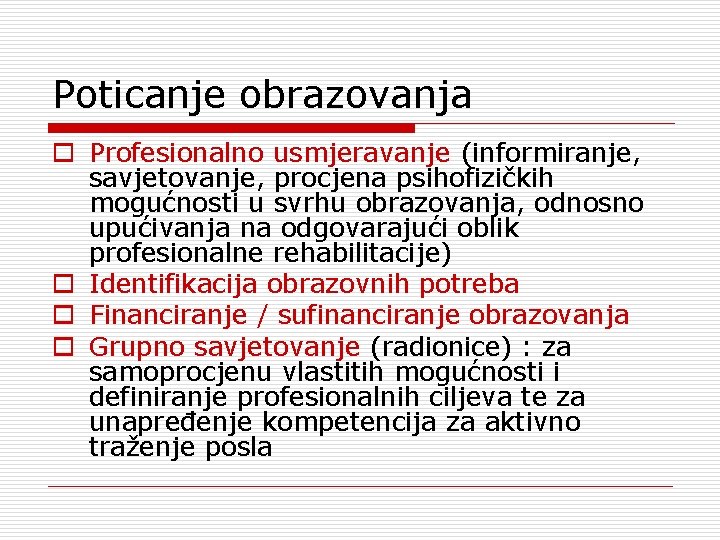 Poticanje obrazovanja o Profesionalno usmjeravanje (informiranje, savjetovanje, procjena psihofizičkih mogućnosti u svrhu obrazovanja, odnosno