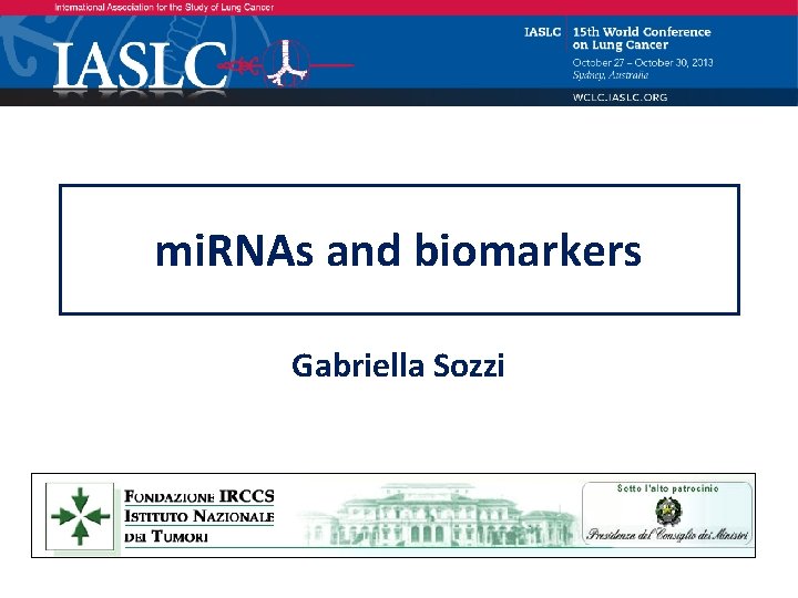 mi. RNAs and biomarkers Gabriella Sozzi 