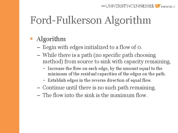 Ford-Fulkerson Algorithm § Algorithm – Begin with edges initialized to a flow of 0.