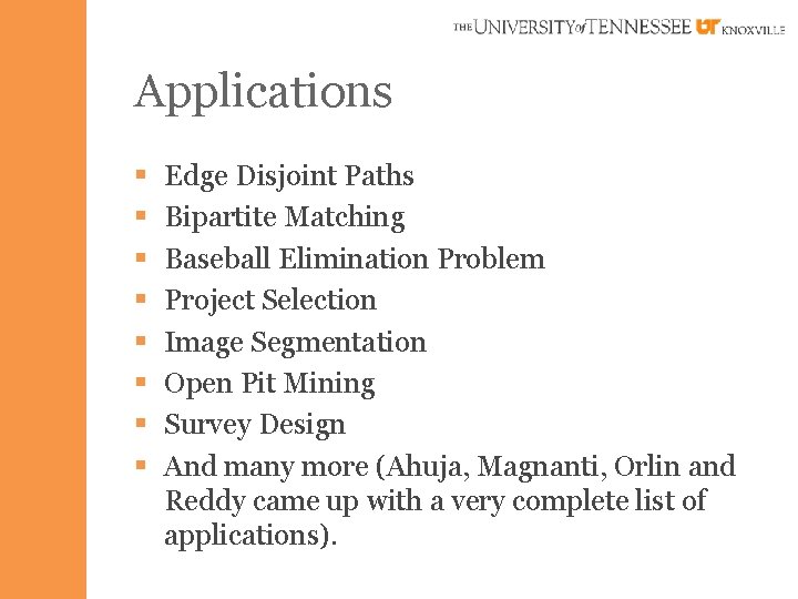 Applications § § § § Edge Disjoint Paths Bipartite Matching Baseball Elimination Problem Project