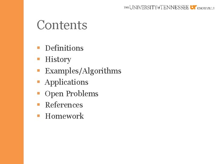 Contents § § § § Definitions History Examples/Algorithms Applications Open Problems References Homework 