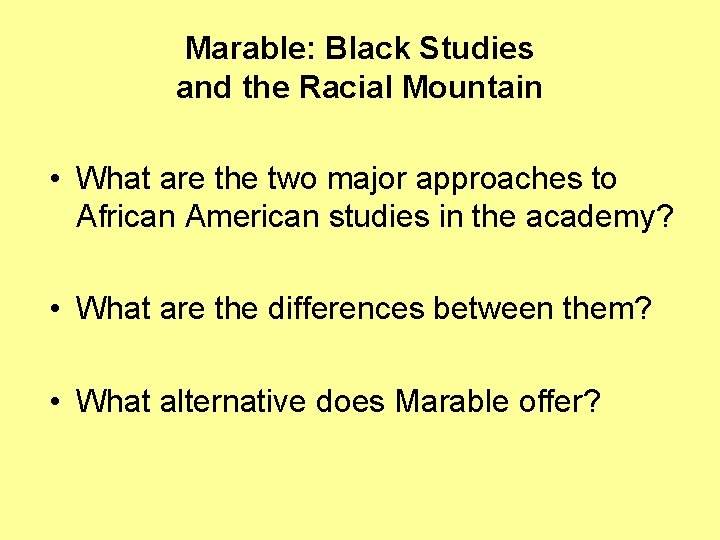 Marable: Black Studies and the Racial Mountain • What are the two major approaches