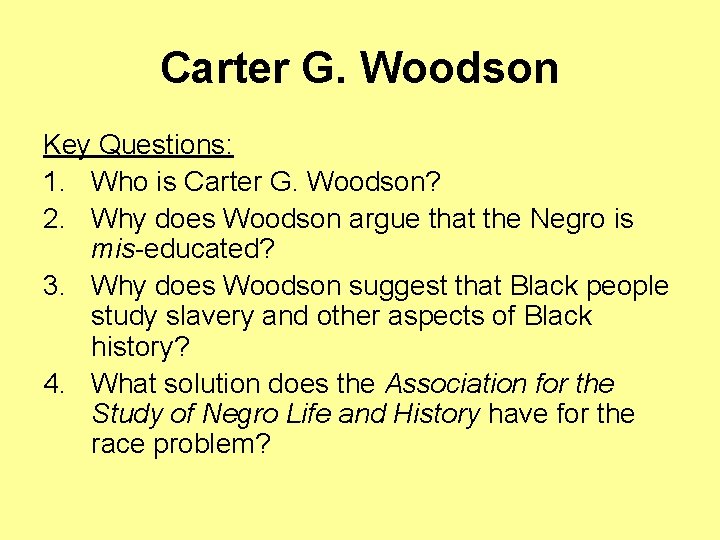 Carter G. Woodson Key Questions: 1. Who is Carter G. Woodson? 2. Why does