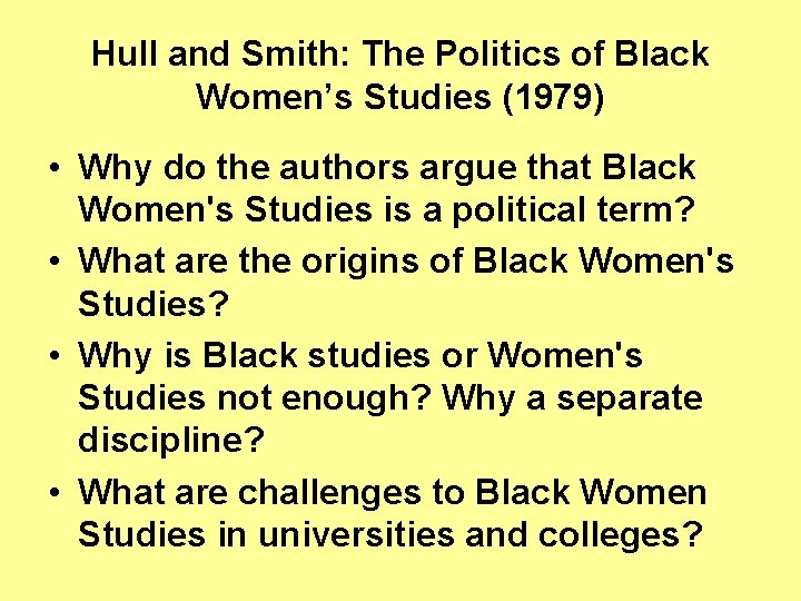 Hull and Smith: The Politics of Black Women’s Studies (1979) • Why do the