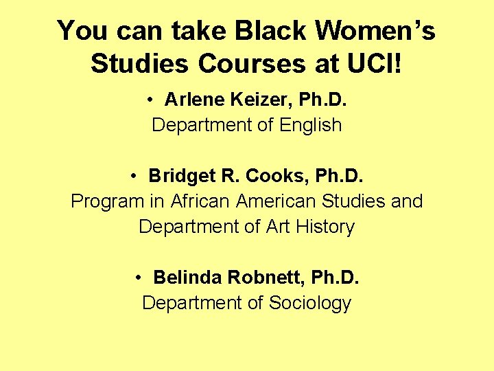 You can take Black Women’s Studies Courses at UCI! • Arlene Keizer, Ph. D.