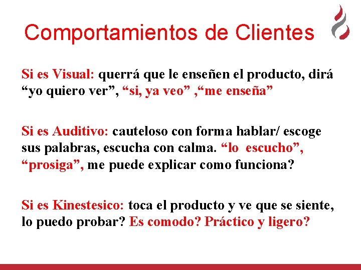 Comportamientos de Clientes Si es Visual: querrá que le enseñen el producto, dirá “yo