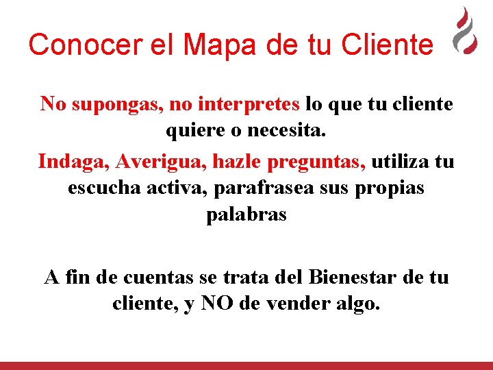 Conocer el Mapa de tu Cliente No supongas, no interpretes lo que tu cliente