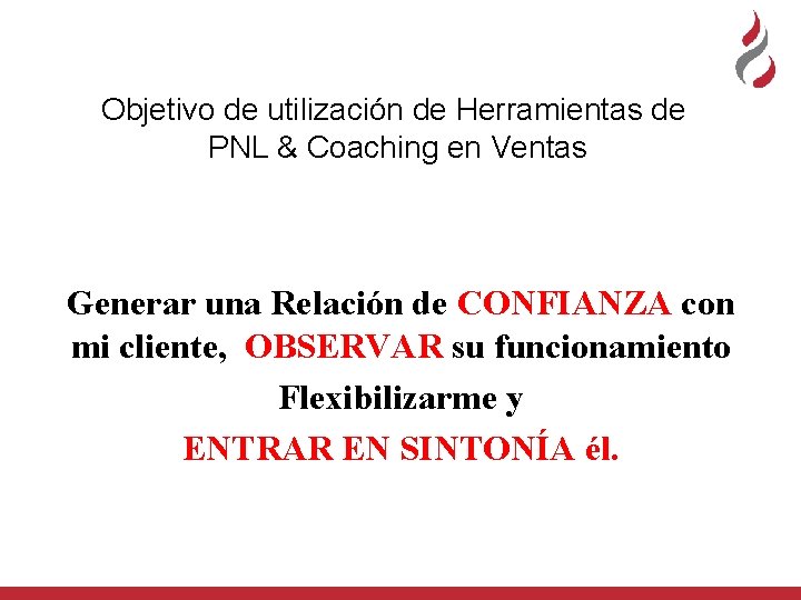 Objetivo de utilización de Herramientas de PNL & Coaching en Ventas Generar una Relación