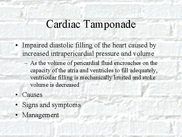 Cardiac Tamponade • Impaired diastolic filling of the heart caused by increased intrapericardial pressure