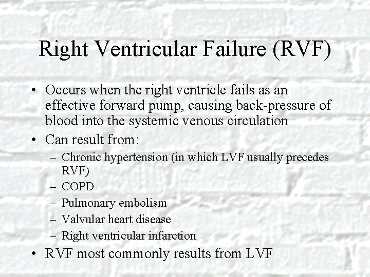 Right Ventricular Failure (RVF) • Occurs when the right ventricle fails as an effective