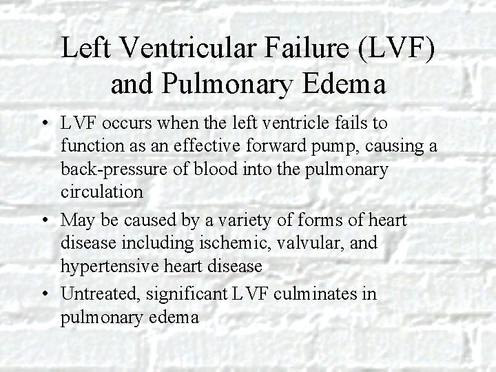 Left Ventricular Failure (LVF) and Pulmonary Edema • LVF occurs when the left ventricle