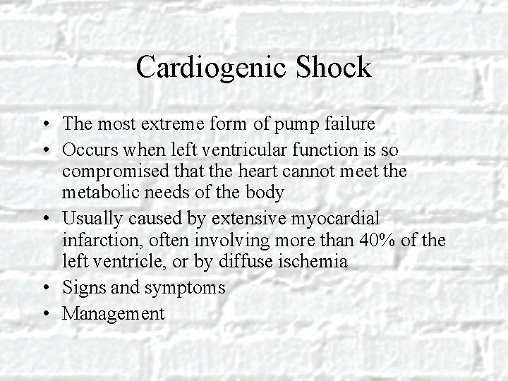 Cardiogenic Shock • The most extreme form of pump failure • Occurs when left
