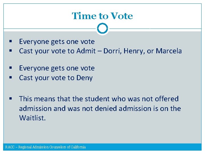 Time to Vote § Everyone gets one vote § Cast your vote to Admit