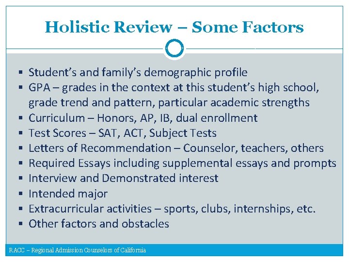 Holistic Review – Some Factors § Student’s and family’s demographic profile § GPA –