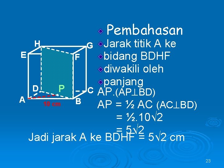 Pembahasan Jarak titik A ke E bidang BDHF F diwakili oleh panjang D P