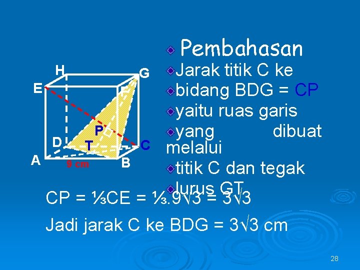 Pembahasan Jarak titik C ke E bidang BDG = CP F yaitu ruas garis