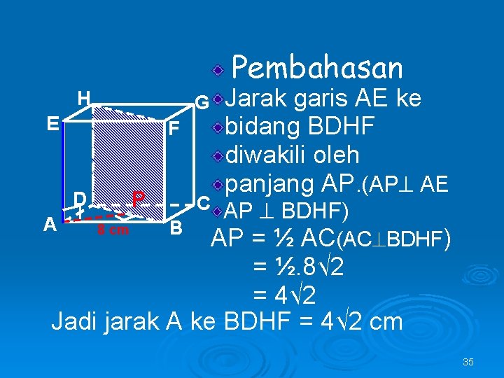 Pembahasan H G E F P D A 8 cm B Jarak garis AE