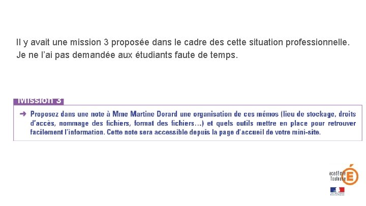 Il y avait une mission 3 proposée dans le cadre des cette situation professionnelle.