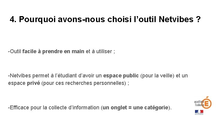 4. Pourquoi avons-nous choisi l’outil Netvibes ? -Outil facile à prendre en main et