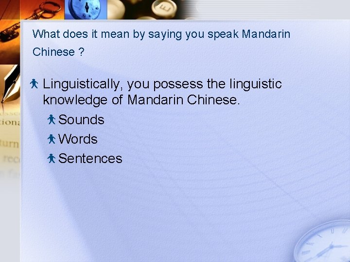 What does it mean by saying you speak Mandarin Chinese ? Linguistically, you possess