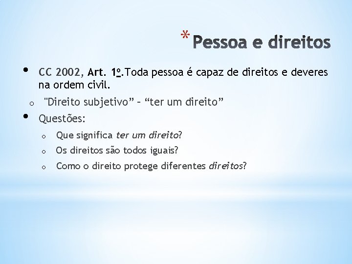 * • • CC 2002, Art. 1 o. Toda pessoa é capaz de direitos