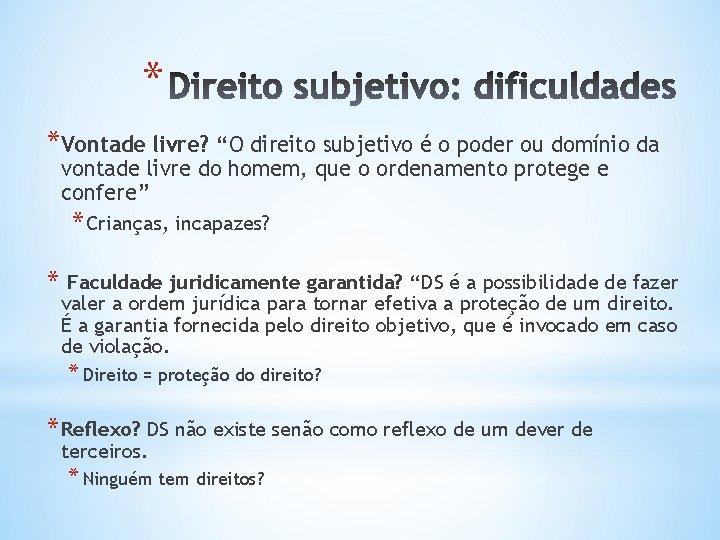 * *Vontade livre? “O direito subjetivo é o poder ou domínio da vontade livre