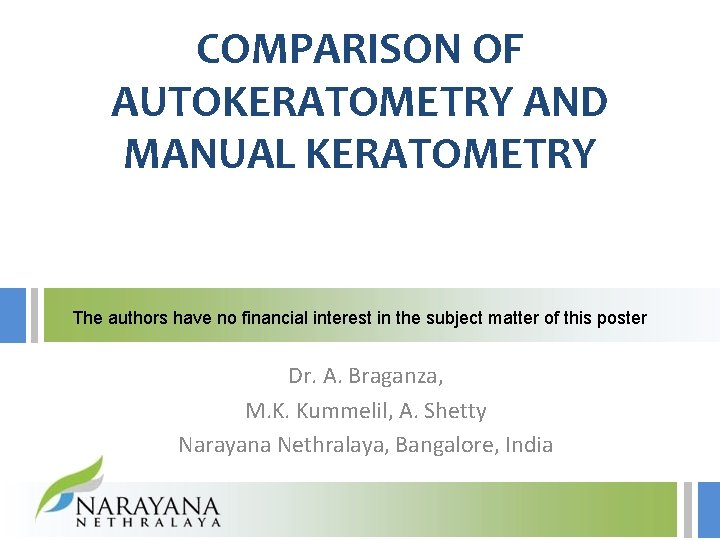 COMPARISON OF AUTOKERATOMETRY AND MANUAL KERATOMETRY The authors have no financial interest in the