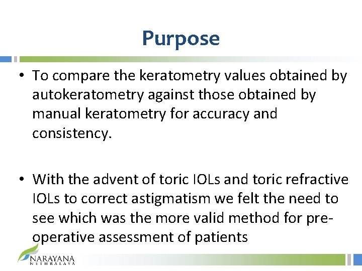 Purpose • To compare the keratometry values obtained by autokeratometry against those obtained by