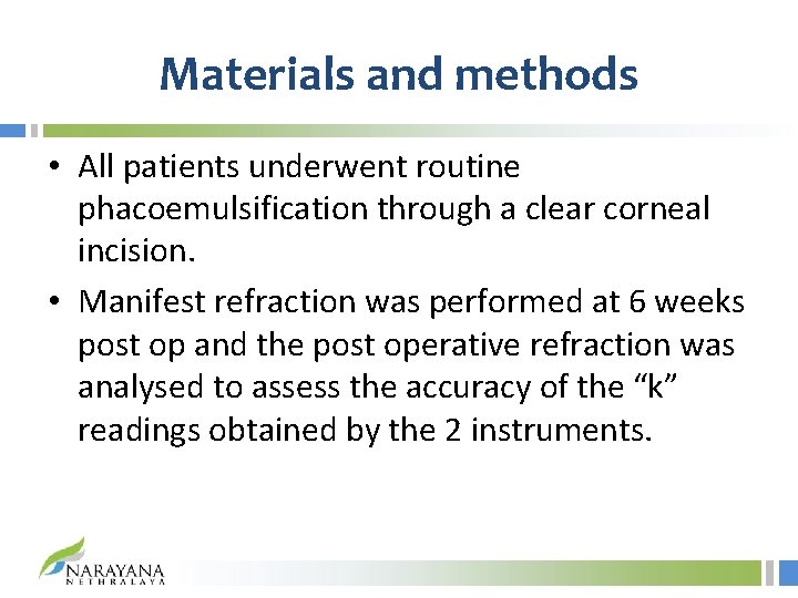 Materials and methods • All patients underwent routine phacoemulsification through a clear corneal incision.