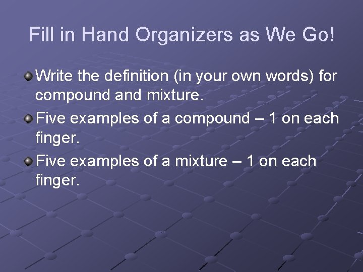 Fill in Hand Organizers as We Go! Write the definition (in your own words)