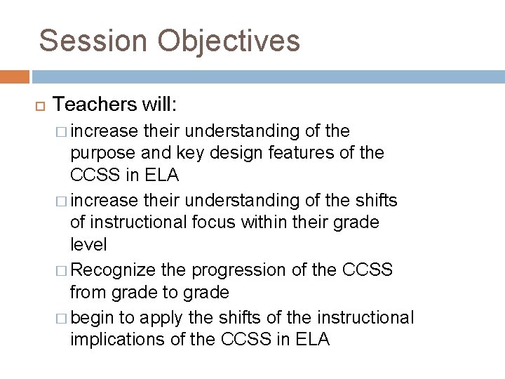 Session Objectives Teachers will: � increase their understanding of the purpose and key design