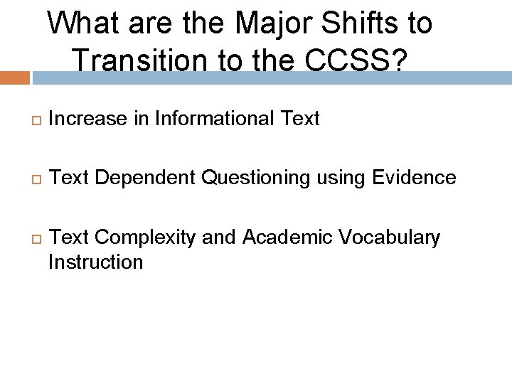What are the Major Shifts to Transition to the CCSS? Increase in Informational Text