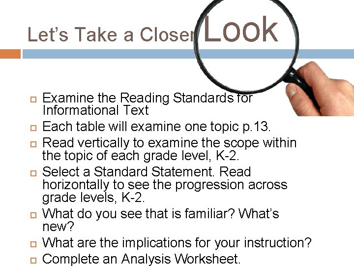 Let’s Take a Closer Look Examine the Reading Standards for Informational Text Each table