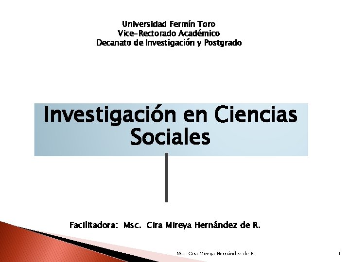 Universidad Fermín Toro Vice-Rectorado Académico Decanato de Investigación y Postgrado Investigación en Ciencias Sociales