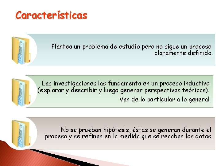 Características Plantea un problema de estudio pero no sigue un proceso claramente definido. Las Características Plantea un problema de estudio pero no sigue un proceso claramente definido. Las