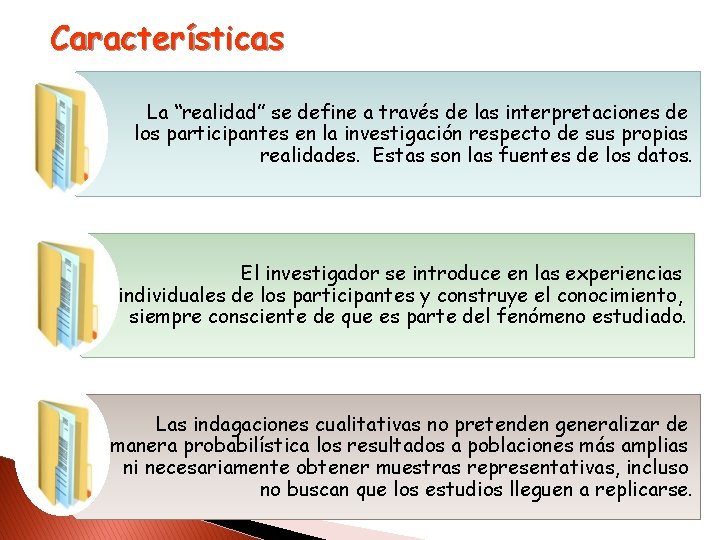 Características La “realidad” se define a través de las interpretaciones de los participantes en Características La “realidad” se define a través de las interpretaciones de los participantes en