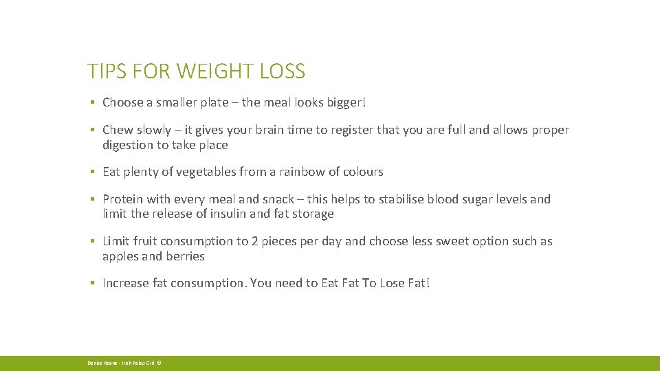 TIPS FOR WEIGHT LOSS ▪ Choose a smaller plate – the meal looks bigger!