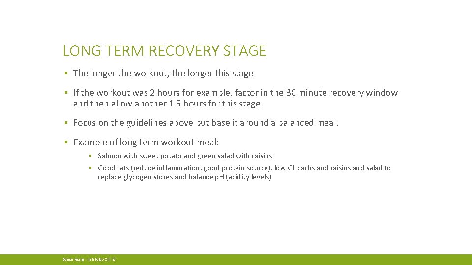 LONG TERM RECOVERY STAGE ▪ The longer the workout, the longer this stage ▪