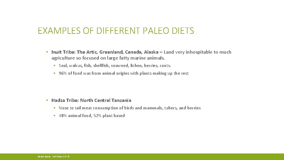 EXAMPLES OF DIFFERENT PALEO DIETS ▪ Inuit Tribe: The Artic, Greenland, Canada, Alaska –