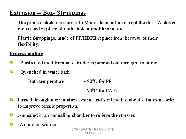 Extrusion -- Box- Strappings The process sketch is similar to Monofilament line except the