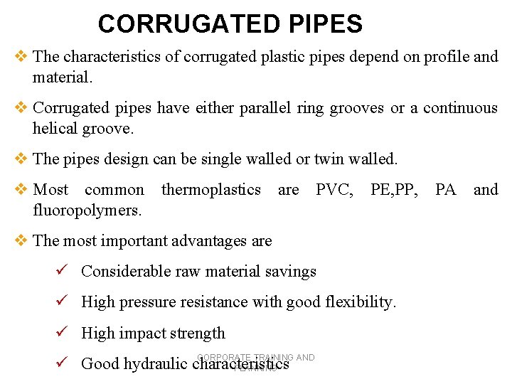 CORRUGATED PIPES v The characteristics of corrugated plastic pipes depend on profile and material.