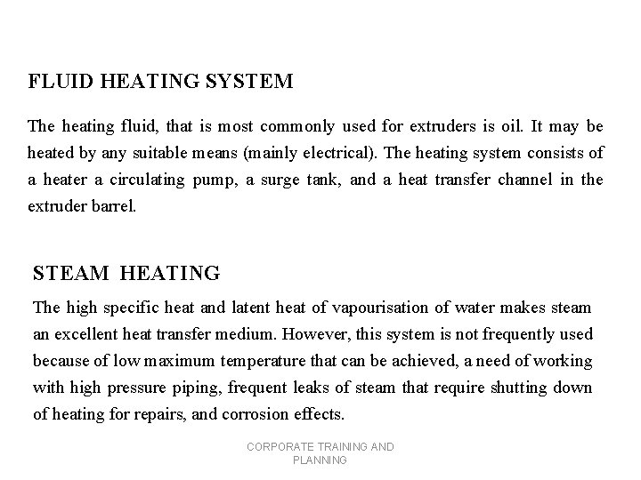 FLUID HEATING SYSTEM The heating fluid, that is most commonly used for extruders is