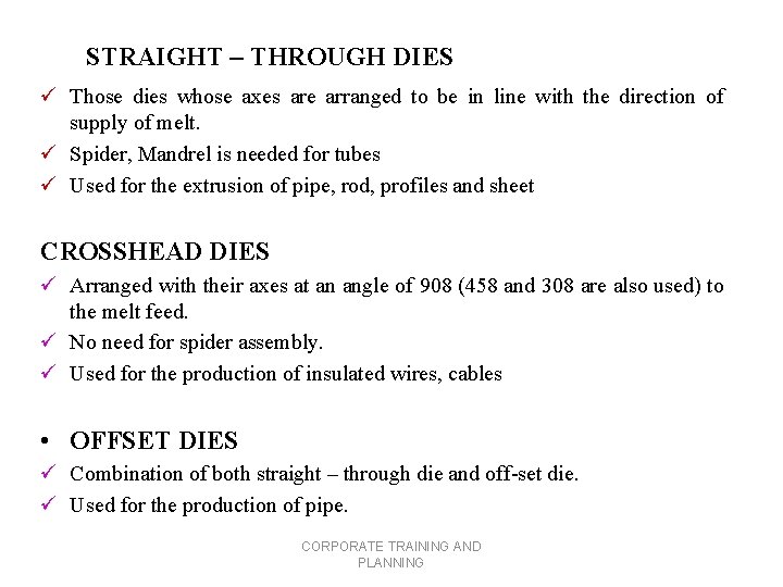 STRAIGHT – THROUGH DIES ü Those dies whose axes are arranged to be in